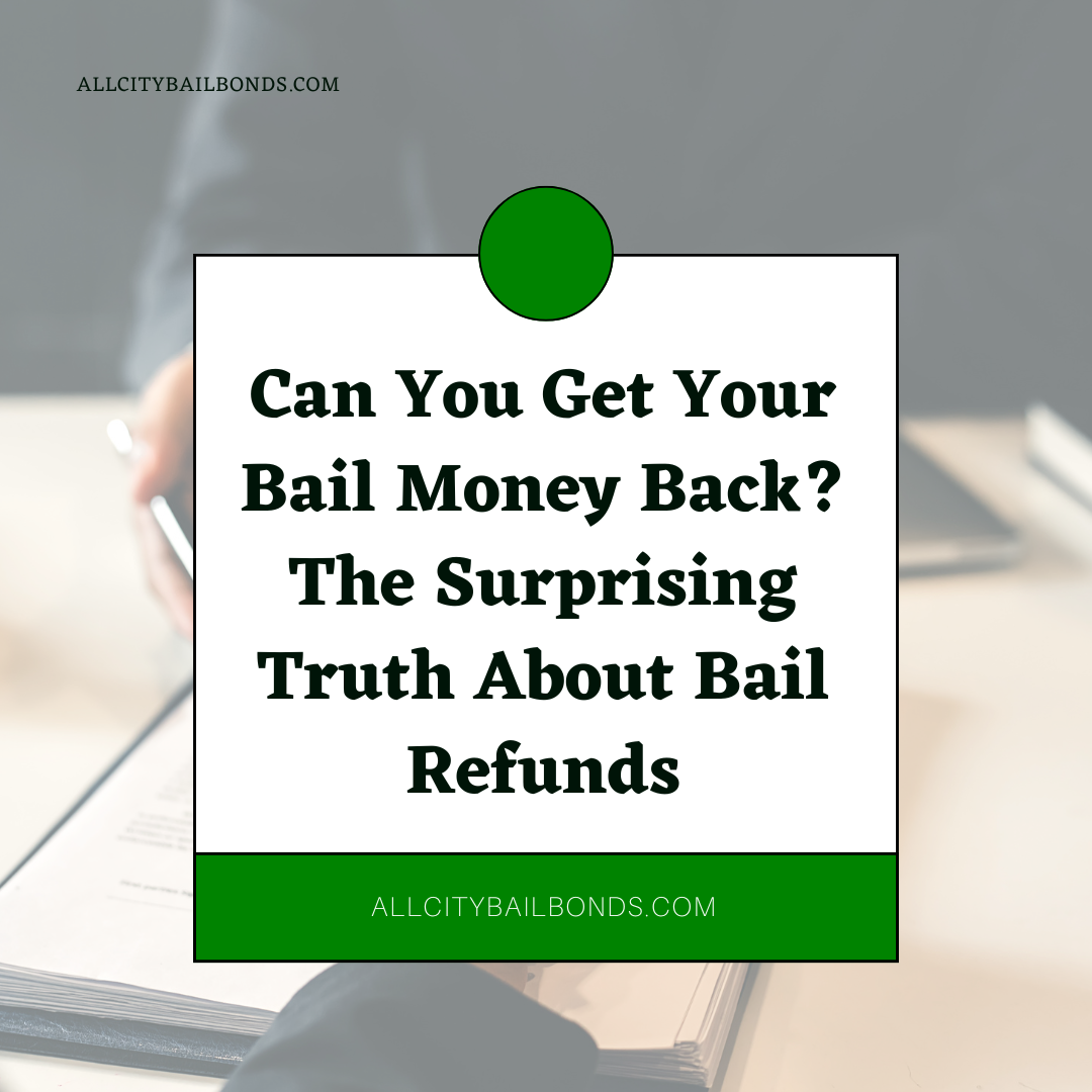 Can You Get Your Bail Money Back? The Surprising Truth About Bail 